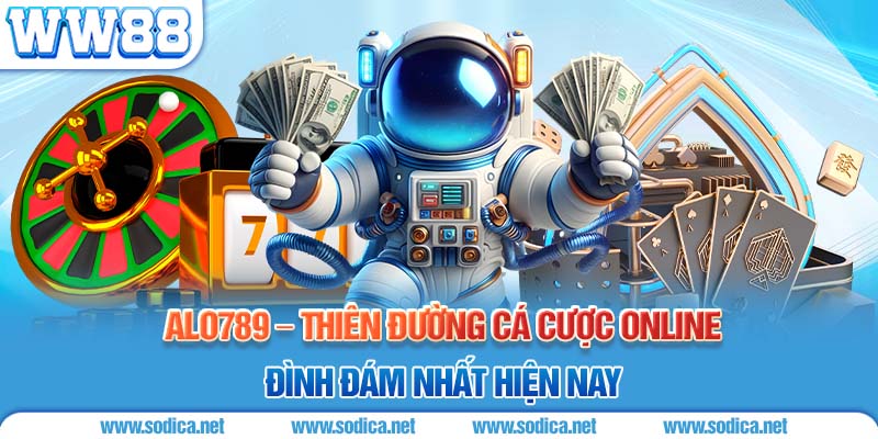 ALO789 - Thiên Đường Cá Cược Online Đình Đám Nhất Hiện Nay